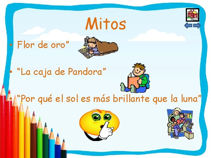 Mitos • Flor de oro” • “La caja de Pandora” • “Por qué el