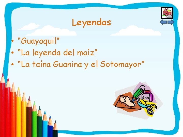 Leyendas • “Guayaquil” • “La leyenda del maíz” • “La taína Guanina y el