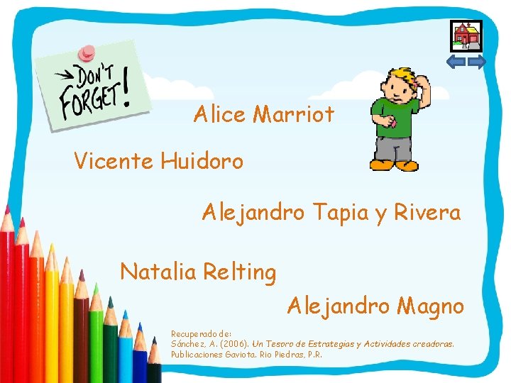 Alice Marriot Vicente Huidoro Alejandro Tapia y Rivera Natalia Relting Alejandro Magno Recuperado de: