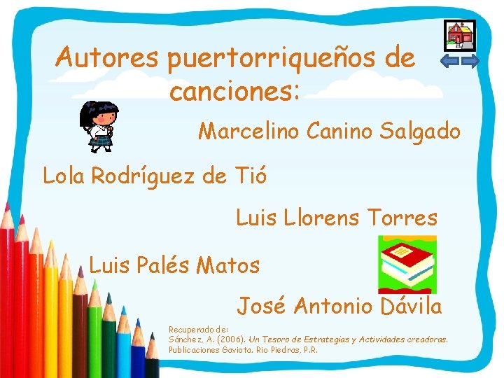 Autores puertorriqueños de canciones: Marcelino Canino Salgado Lola Rodríguez de Tió Luis Llorens Torres