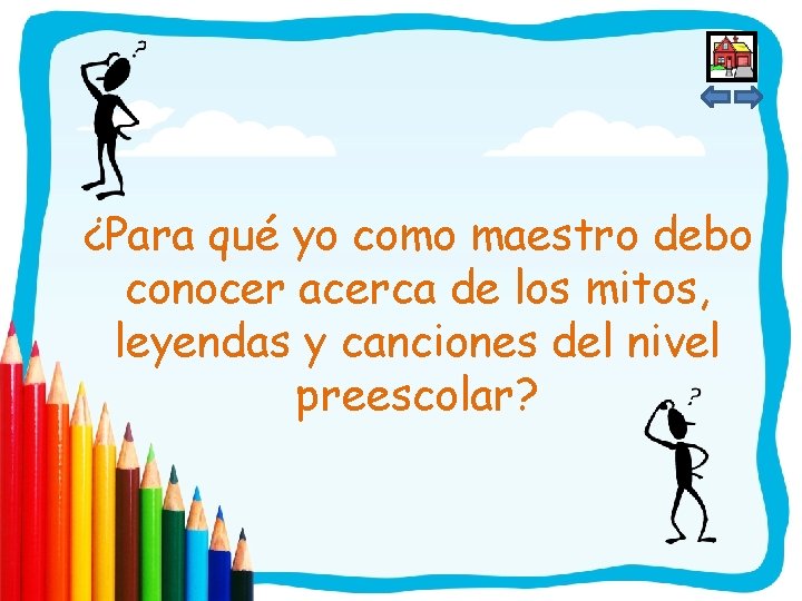 ¿Para qué yo como maestro debo conocer acerca de los mitos, leyendas y canciones