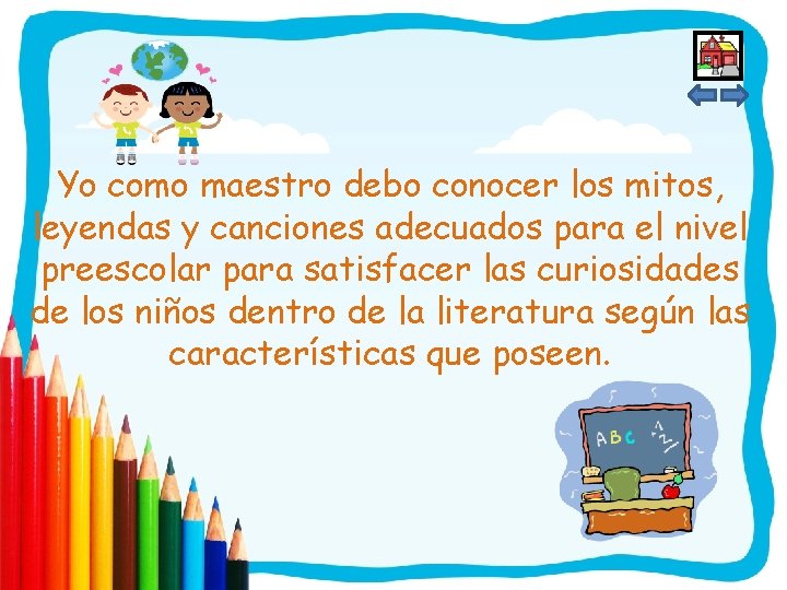Yo como maestro debo conocer los mitos, leyendas y canciones adecuados para el nivel