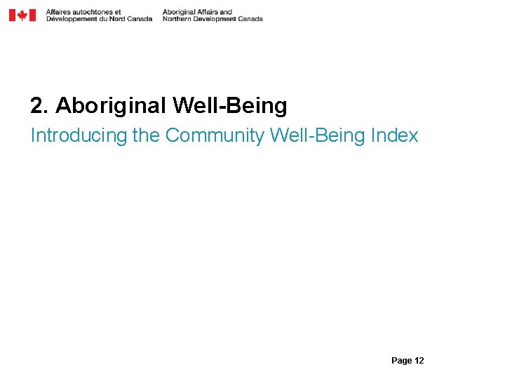 2. Aboriginal Well-Being Introducing the Community Well-Being Index Page 12 