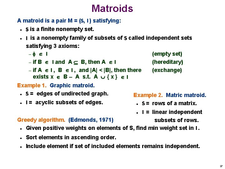 Matroids A matroid is a pair M = (S, I ) satisfying: n n