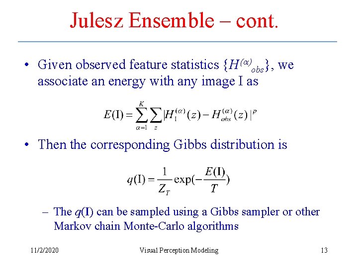 Julesz Ensemble – cont. • Given observed feature statistics {H(a)obs}, we associate an energy Julesz Ensemble – cont. • Given observed feature statistics {H(a)obs}, we associate an energy