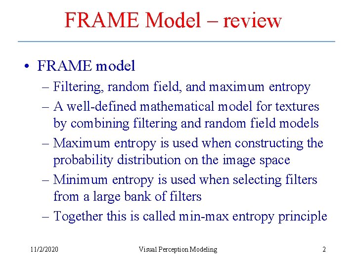 FRAME Model – review • FRAME model – Filtering, random field, and maximum entropy FRAME Model – review • FRAME model – Filtering, random field, and maximum entropy
