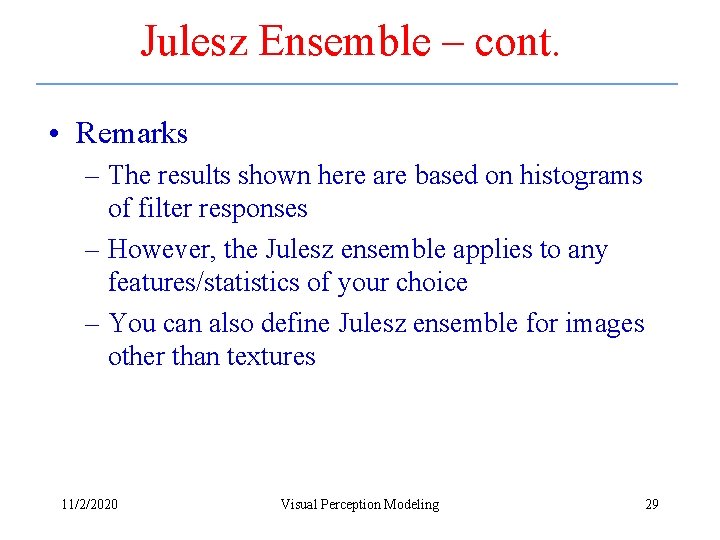 Julesz Ensemble – cont. • Remarks – The results shown here are based on Julesz Ensemble – cont. • Remarks – The results shown here are based on