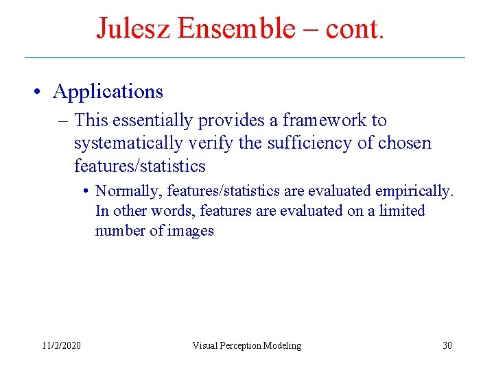 Julesz Ensemble – cont. • Applications – This essentially provides a framework to systematically Julesz Ensemble – cont. • Applications – This essentially provides a framework to systematically