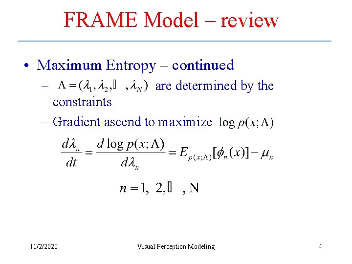 FRAME Model – review • Maximum Entropy – continued – are determined by the FRAME Model – review • Maximum Entropy – continued – are determined by the