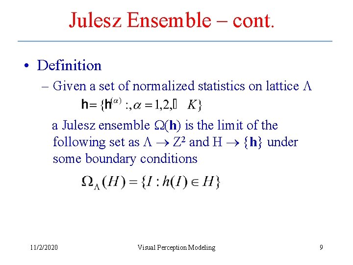 Julesz Ensemble – cont. • Definition – Given a set of normalized statistics on Julesz Ensemble – cont. • Definition – Given a set of normalized statistics on