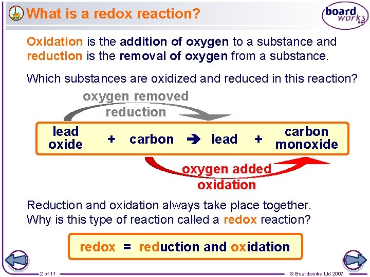 What is a redox reaction? Oxidation is the addition of oxygen to a substance