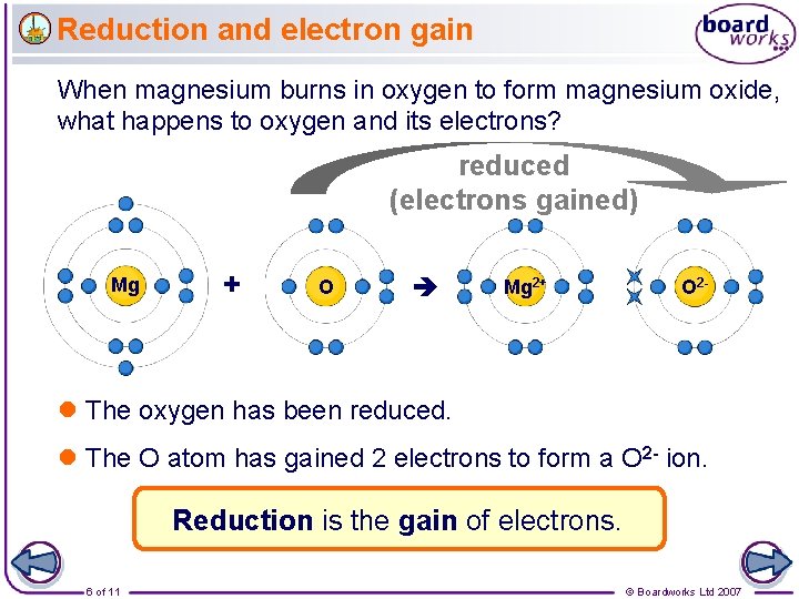 Reduction and electron gain When magnesium burns in oxygen to form magnesium oxide, what