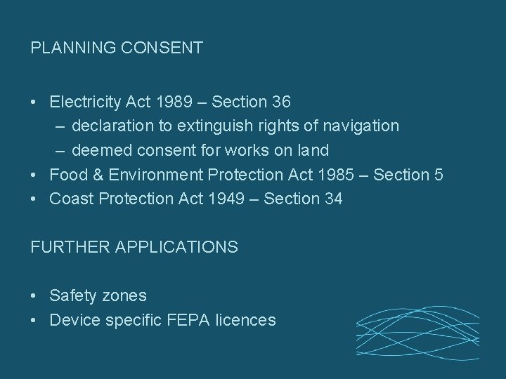 PLANNING CONSENT • Electricity Act 1989 – Section 36 – declaration to extinguish rights