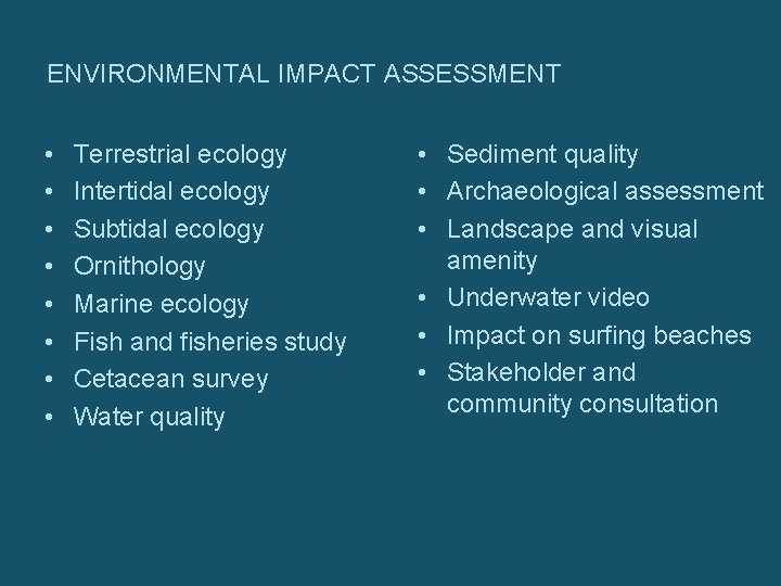 ENVIRONMENTAL IMPACT ASSESSMENT • • Terrestrial ecology Intertidal ecology Subtidal ecology Ornithology Marine ecology