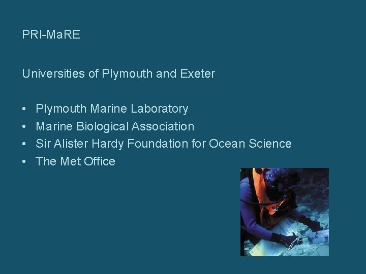 PRI-Ma. RE Universities of Plymouth and Exeter • • Plymouth Marine Laboratory Marine Biological