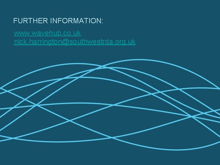 FURTHER INFORMATION: www. wavehub. co. uk nick. harrington@southwestrda. org. uk 