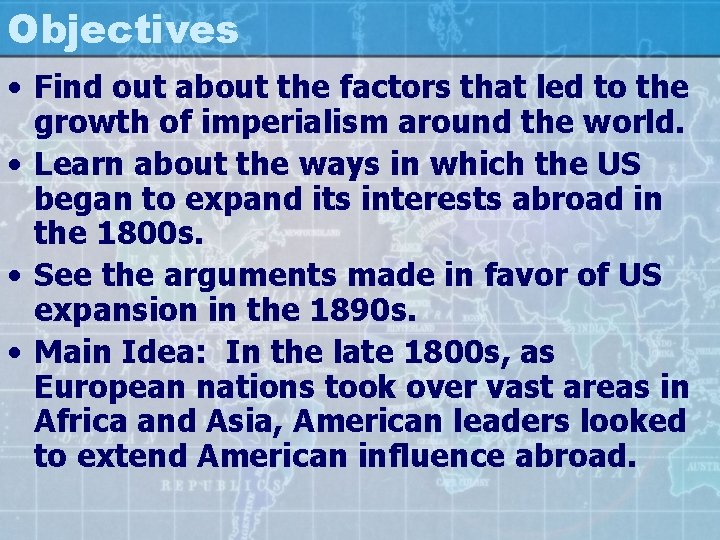 Objectives • Find out about the factors that led to the growth of imperialism