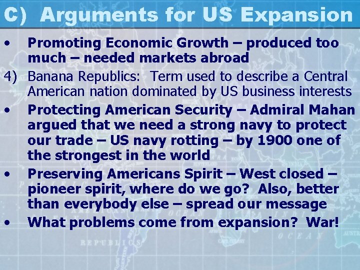 C) Arguments for US Expansion • Promoting Economic Growth – produced too much –