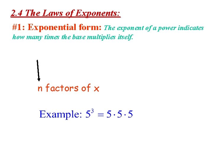 2. 4 The Laws of Exponents: #1: Exponential form: The exponent of a power