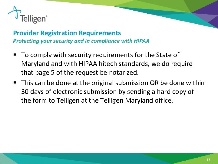 Provider Registration Requirements Protecting your security and in compliance with HIPAA § To comply