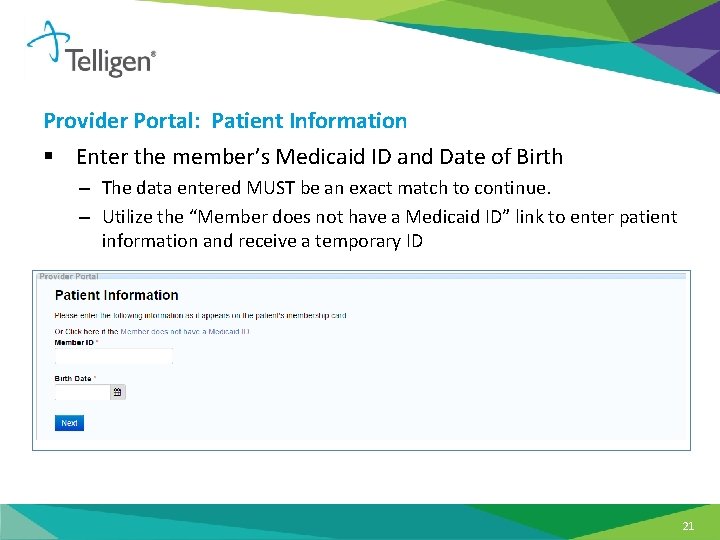 Provider Portal: Patient Information § Enter the member’s Medicaid ID and Date of Birth