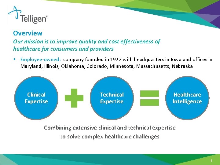 Overview Our mission is to improve quality and cost effectiveness of healthcare for consumers