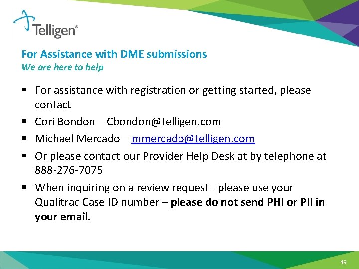 For Assistance with DME submissions We are here to help § For assistance with