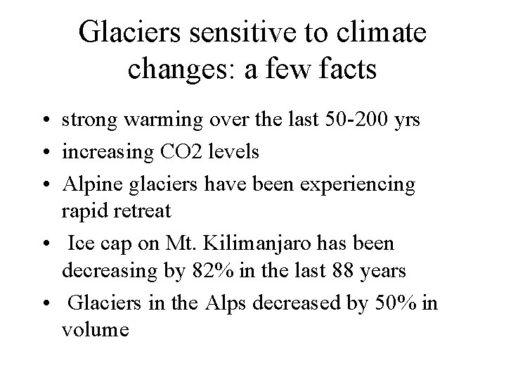Glaciers sensitive to climate changes: a few facts • strong warming over the last