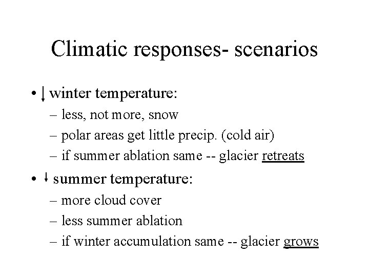 Climatic responses- scenarios • winter temperature: – less, not more, snow – polar areas