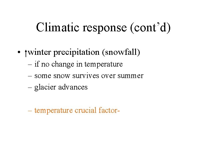 Climatic response (cont’d) • winter precipitation (snowfall) – if no change in temperature –