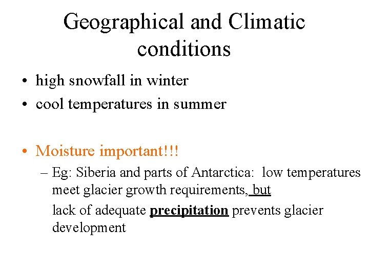 Geographical and Climatic conditions • high snowfall in winter • cool temperatures in summer