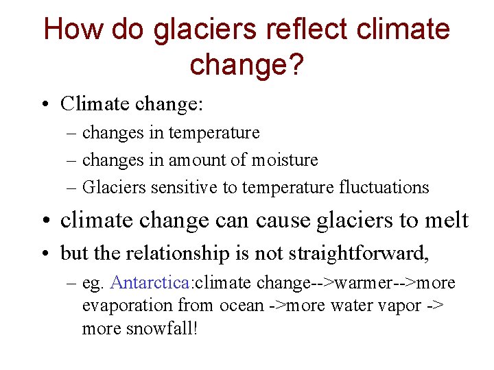 How do glaciers reflect climate change? • Climate change: – changes in temperature –