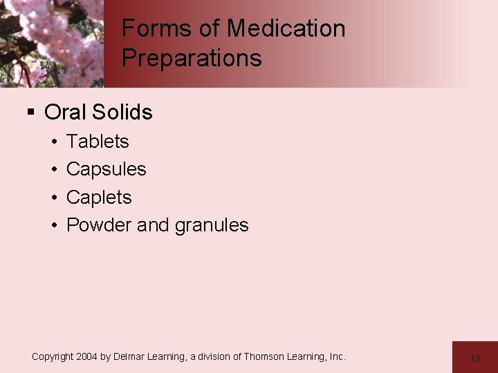 Forms of Medication Preparations § Oral Solids • • Tablets Capsules Caplets Powder and