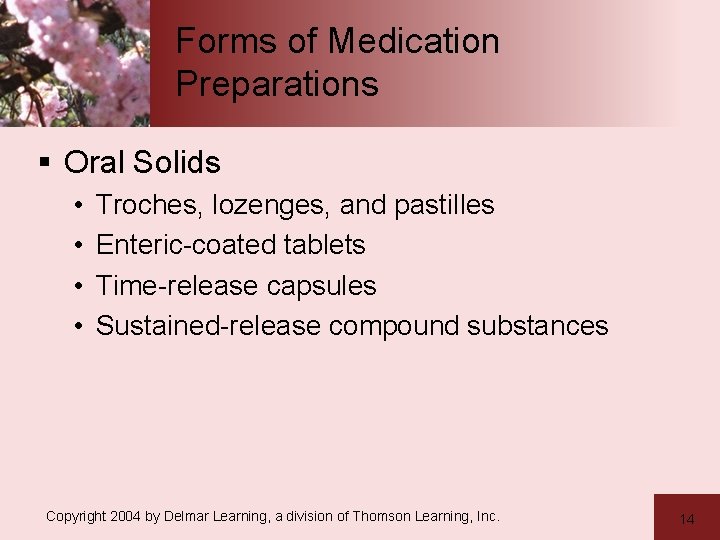 Forms of Medication Preparations § Oral Solids • • Troches, lozenges, and pastilles Enteric-coated