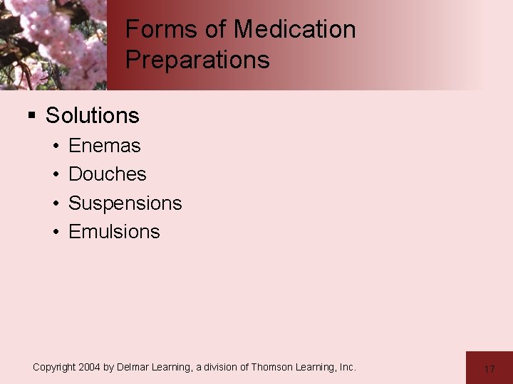 Forms of Medication Preparations § Solutions • • Enemas Douches Suspensions Emulsions Copyright 2004