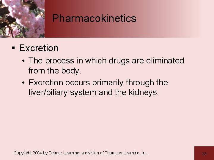 Pharmacokinetics § Excretion • The process in which drugs are eliminated from the body.