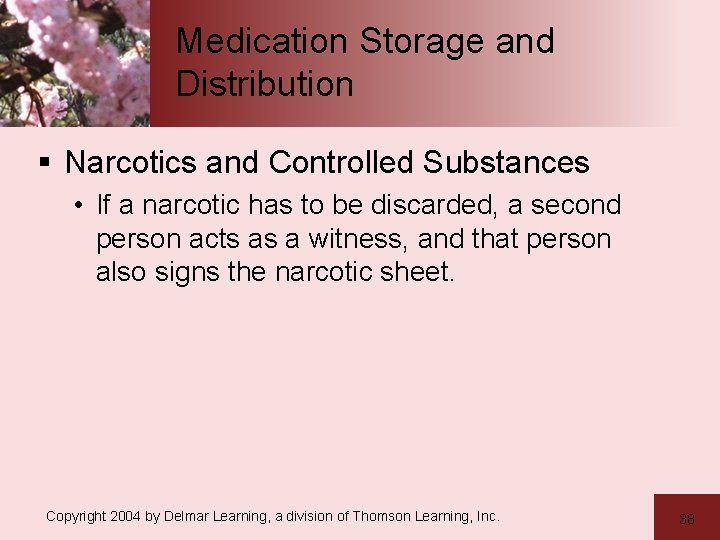 Medication Storage and Distribution § Narcotics and Controlled Substances • If a narcotic has
