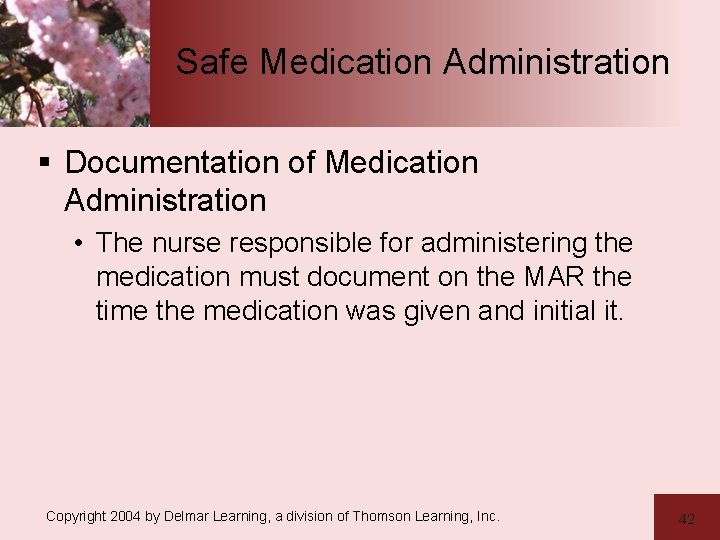 Safe Medication Administration § Documentation of Medication Administration • The nurse responsible for administering