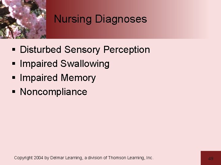 Nursing Diagnoses § § Disturbed Sensory Perception Impaired Swallowing Impaired Memory Noncompliance Copyright 2004 Nursing Diagnoses § § Disturbed Sensory Perception Impaired Swallowing Impaired Memory Noncompliance Copyright 2004