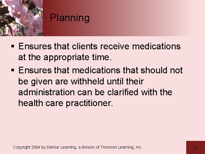 Planning § Ensures that clients receive medications at the appropriate time. § Ensures that