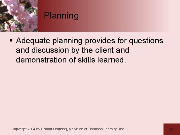 Planning § Adequate planning provides for questions and discussion by the client and demonstration