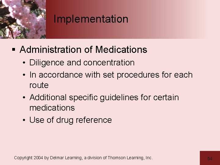 Implementation § Administration of Medications • Diligence and concentration • In accordance with set