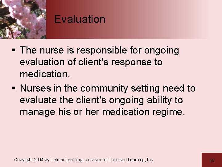 Evaluation § The nurse is responsible for ongoing evaluation of client’s response to medication. Evaluation § The nurse is responsible for ongoing evaluation of client’s response to medication.