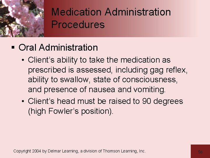 Medication Administration Procedures § Oral Administration • Client’s ability to take the medication as
