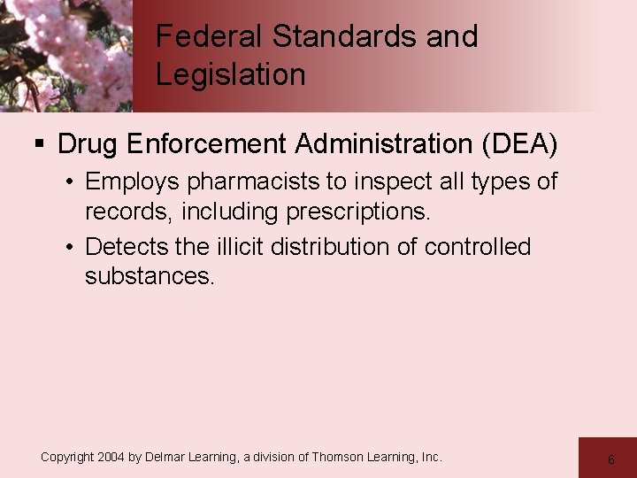 Federal Standards and Legislation § Drug Enforcement Administration (DEA) • Employs pharmacists to inspect