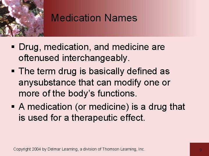 Medication Names § Drug, medication, and medicine are oftenused interchangeably. § The term drug