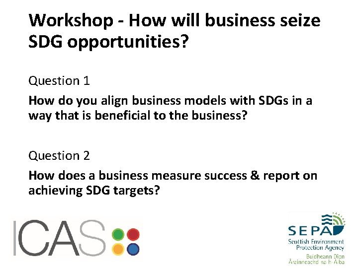 Workshop - How will business seize SDG opportunities? Question 1 How do you align