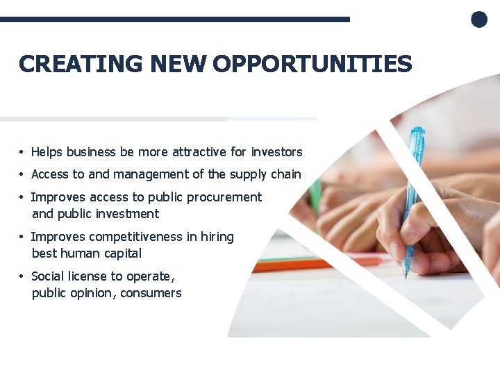  • CREATING NEW OPPORTUNITIES • Helps business be more attractive for investors •