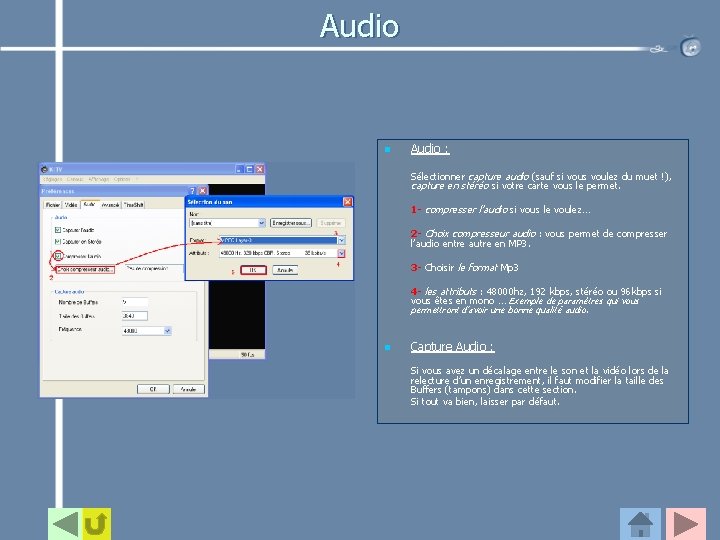 Audio n Audio : Sélectionner capture audio (sauf si vous voulez du muet !),
