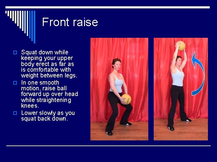 Front raise o Squat down while keeping your upper body erect as far as